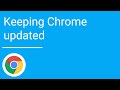 Keeping Chrome updated