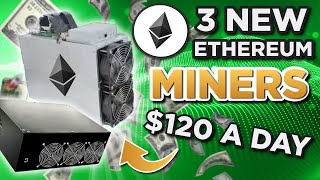 3 New Ethereum Miners earning over $120 a day?!