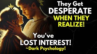 They Get Desperate When They Realize You've Lost Interest! |Stoicism