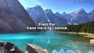 Fratii Pal - Cand viata ta-i senina