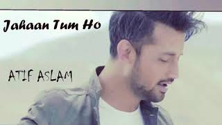 Jahaan Tum Ho   Atif Aslam Latest Song 2016   YouTube