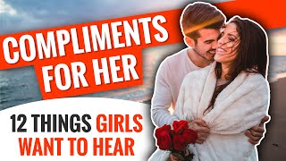 How To Compliment A Woman | Compliments For Girls - 12 Things Girl Really Wants To Hear