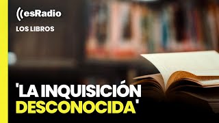 Los Libros: 'La Inquisición desconocida. El Imperio español y el Santo Oficio'