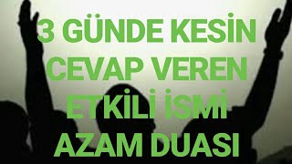 3 GÜNDE KESİN CEVAP VEREN ETKİLİ İSMİ AZAM DUASI