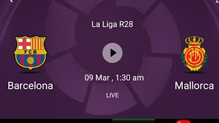 Barcelona vs Mallorca live | la liga live | live football match today