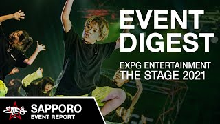 【EXPG ENTERTAINMENT】 THE STAGE 2021 ～GO BACK TO SOURCE～ SAPPORO DIGEST