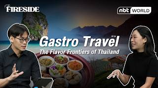Gastro Travel: The Flavor Frontiers of Thailand | The Fireside EP24