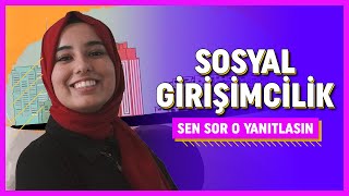 Sen Sor O Yanıtlasın | 34. Bölüm | Gönüllülük ve Sosyal Girişimcilik - Reyhan Çomak