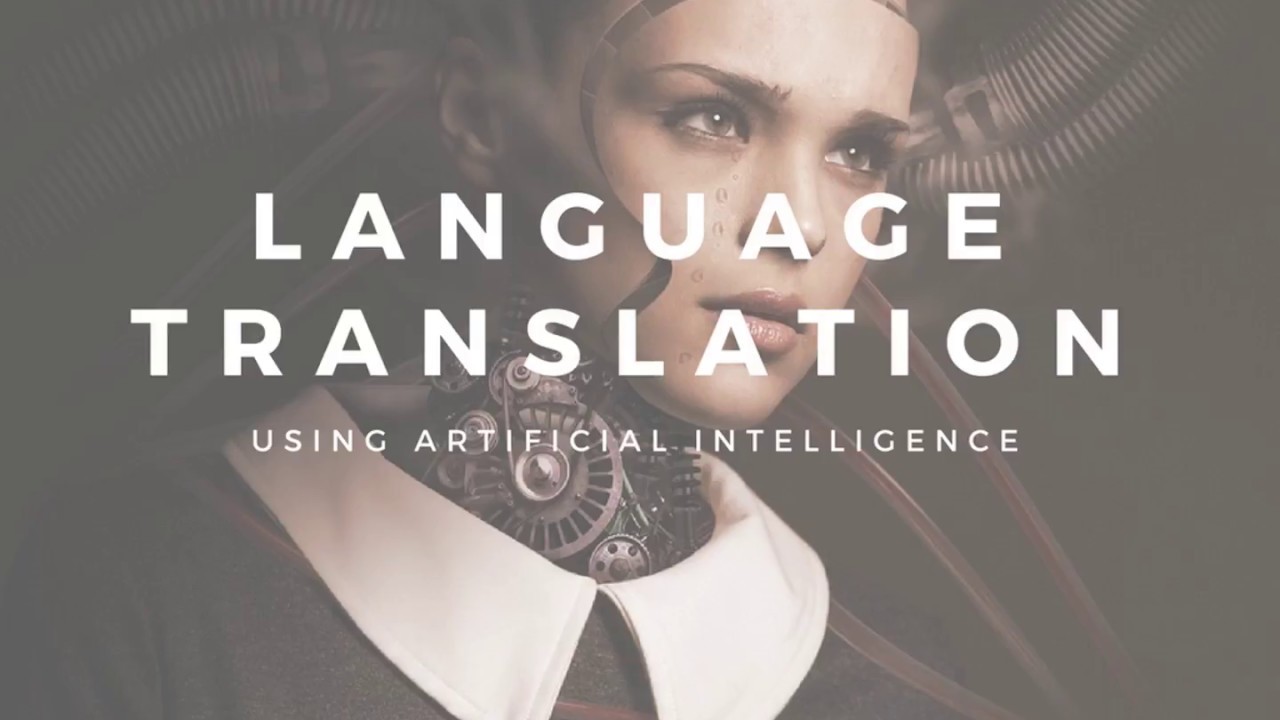 Language Translation Using An Artificial Intelligence - YouTube