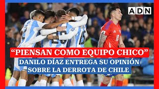 “PIENSAN COMO EQUIPO CHICO”: Danilo Díaz da su opinión sobre la derrota de Chile en Eliminatorias