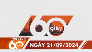 60 Giây Sáng - Ngày 21/09/2024 | HTV Tin tức