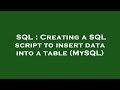 SQL : Creating a SQL script to insert data into a table (MySQL)
