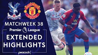 Crystal Palace v. Manchester United | PREMIER LEAGUE HIGHLIGHTS | 5/22/2022 | NBC Sports