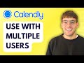 How to Use Calendly with Multiple Users [2026 Full Guide]
