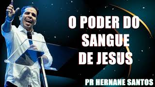 O PODER DO SANGUE DE JESUS  Pr Hernane Santos