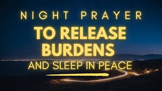 Night Prayer To Release Your Burdens | Prayers Before Going To Bed