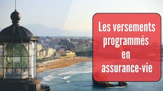 Les versements programmés en #assurancevie