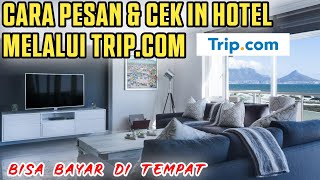 Cara Pesan Hotel murah Di Trip.com - Cara Booking hotel di Trip.com Tutorial Lengkap terbaru 2025