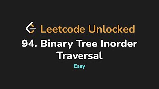 94. Binary Tree Inorder Traversal | Leetcode Unlocked - Python