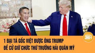 1 Đại tá gốc Việt được ông Trump đề cử giữ chức Thứ trưởng Hải quân Mỹ