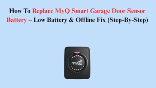 How To Replace MyQ Smart Garage Door Sensor Battery – Low Battery & Offline Fix (Step-By-Step)