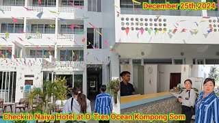 Check in Naiya Hotel at O-Tres Ocean in Kompong Som on Wednesday 12.25.24