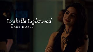 Izabelle Lightwood || Dark Horse