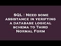 SQL : Need some assistance in verifying a database logical schema to Third Normal Form