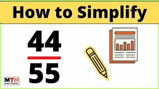 Simplify the Fraction 44/55 (Simplest Form), Reduce 44/55 to Lowest Terms