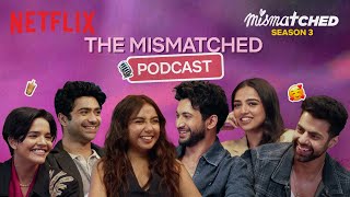 Mismatched Cast’s WHOLESOME Podcast ❤️| Ft. Prajakta Koli, Rohit Saraf, Ahsaas Channa \u0026 More