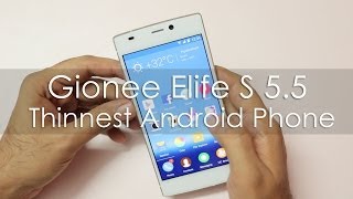 Gionee Elife S5.5 - Slimmest Android Phone Hands on Overview