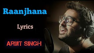 RAANJHANA Song With Lyrics|Hina Khan, Priyank Sharmaaa| Arijit Singh| Asad Khan| Raqueeb Alam|