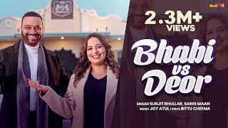 Bhabi vs Deor - Surjit Bhullar | Sargi Maan | Bittu Cheema | Joy Atul | New Punjabi Songs 2024