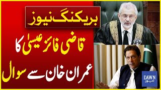 Chief Justice Qazi Faez Isa's Question To Imran Khan | Breaking News | Dawn News