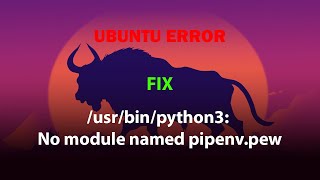 UBUNTU FIX: /usr/bin/python3: No module named pipenv.pew