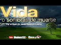 🔴VIDA O SOMBRAS DE MUERTE ¿QUE TIENES TU? por el Roeh Dr. Javier Palacios Celorio KEHILA GOZO Y PAZ