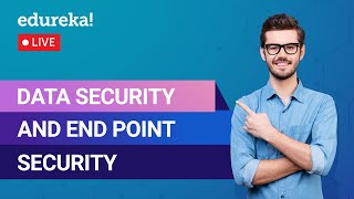 Data Security and End Point Security | Data Security | Edureka | Cyber Security Live - 3