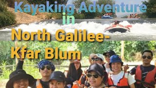 NORTH GALILEE- KFAR BLUM  - KAYAKING ADVENTURE           #adventurepark #longestriver #kayaking