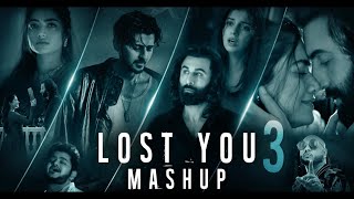 Lost You 3 Mashup 2024 | Slowed N Reverb | Lofi Chillout Mashup 2024 | Bollywood Lofi Mashup 2024