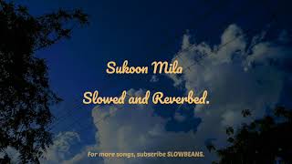 Sukoon Mila (Slowed & Reverbed) | Priyanka Chopra & Darshan Gandas | Arijit Singh | SLOWBEANS