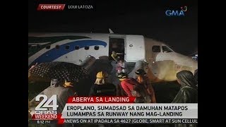 24 Oras: Eroplano, sumadsad sa damuhan matapos lumampas sa runway nang mag-landing