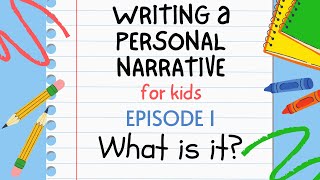 Writing a Personal Narrative for Kids - Episode 1 : What is it?