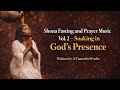 Deep Shona Prayer & Soaking Worship Music Vol. 2 – God’s Presence
