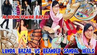 lunda bazaar vs branded: which is better?🤯| aladdin sunday bazar | lunda bazar | sandal heels |noshi