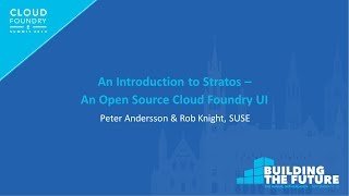 An Introduction to Stratos - An Open Source Cloud Foundry UI - Peter Andersson & Rob Knight, SUSE