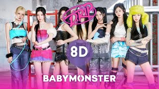 BABYMONSTER - DRIP (8D Audio)