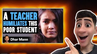 This Teacher Humiliates A Poor Student, She Instantly Regrets It | Dhar Mann | Reaction
