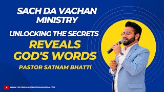 Unlocking the Secrets || Pastor Satnam Bhatti || Reveals God's Words