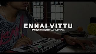 Ennai Vittu - Kannum Kannum Kollaiyadithaal | Dulquer S, Ritu V | Ranjith,Instrumental Cover Mix