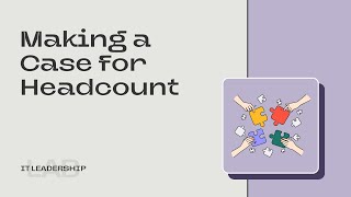 The People Problem: Making a Case for Headcount in IT